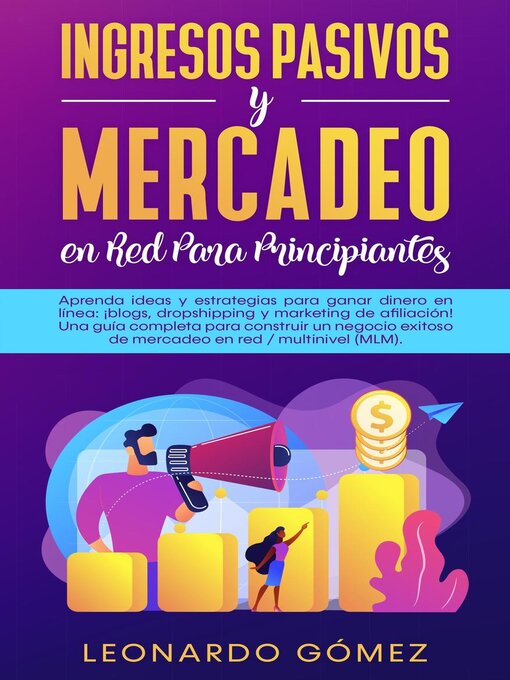 Title details for Ingresos Pasivos y Mercadeo en Red Para Principiantes; Estrategias para ganar dinero by Leonardo Gómez - Available